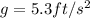 g=5.3 ft/s^2