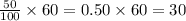 \frac{50}{100}\times 60=0.50\times 60=30