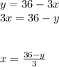 y=36-3x\\3x=36-y\\\\\\x=\frac{36-y}{3}\\