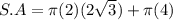 S.A = \pi (2)(2\sqrt{3} ) + \pi (4)
