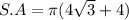 S.A = \pi (4\sqrt{3}+4)