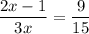 \dfrac{2x-1}{3x}=\dfrac9{15}