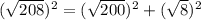 (\sqrt{208})^2 = (\sqrt{200})^2 +(\sqrt{8})^2