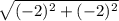 \sqrt{(-2)^2+(-2)^2}