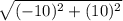 \sqrt{(-10)^2+(10)^2}