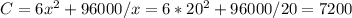 C = 6x^2 + 96000/x = 6*20^2 + 96000/20 = 7200