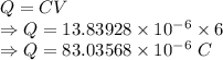 Q=CV\\\Rightarrow Q=13.83928\times 10^{-6}\times 6\\\Rightarrow Q=83.03568\times 10^{-6}\ C