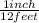 \frac{1 inch}{12 feet}