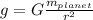 g = G\frac{m_{planet}}{r^2}