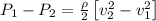P_1-P_2=\frac{\rho }{2}\left [ v_2^2-v_1^2\right ]