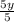 \frac{5y}{5}