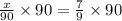 \frac{x}{90}\times 90=\frac{7}{9}\times 90