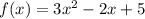 f(x) = 3x^2-2x+5