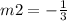 m2=-\frac{1}{3}