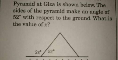 Aside view of the great pyramid at giza is shown below. the side of the pyramid make an angle of 52°