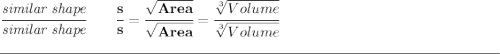 \bf \cfrac{\textit{similar shape}}{\textit{similar shape}}\qquad \cfrac{s}{s}=\cfrac{\sqrt{Area}}{\sqrt{Area}}=\cfrac{\sqrt[3]{Volume}}{\sqrt[3]{Volume}} \\\\[-0.35em] \rule{34em}{0.25pt}