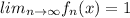 lim_{n \to \infty} f_n(x) =1