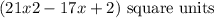 (21x2 - 17x + 2)\text{ square units }