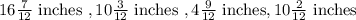 16\frac{7}{12} \text{ inches } , 10\frac{3}{12} \text{ inches } , 4\frac{9}{12} \text{ inches} , 10\frac{2}{12} \text{ inches }