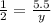 \frac{1}{2} =\frac{5.5}{y}