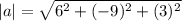 |a|=\sqrt{6^2+(-9)^2+(3)^2}