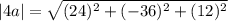 |4a|=\sqrt{(24)^2+(-36)^2+(12)^2}