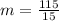 m=\frac{115}{15}