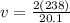 v = \frac{2(238)}{20.1}