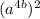 (a ^{4b} )^2