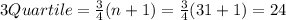3Quartile = \frac{3}{4} (n+1) = \frac{3}{4} (31+1) =24