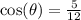 \text{cos}(\theta)=\frac{5}{12}