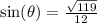 \text{sin}(\theta)=\frac{\sqrt{119}}{12}
