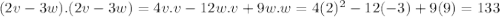 (2v-3w).(2v-3w) = 4 v.v -12 w.v +9w.w= 4(2)^2-12(-3)+9(9) =133