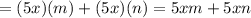 =(5x)(m)+(5x)(n)=5xm+5xn