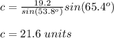 c=\frac{19.2}{sin(53.8^o)}sin(65.4^o)\\\\c=21.6\ units
