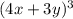 (4x+3y)^3