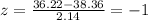 z=\frac{36.22-38.36}{2.14}=-1