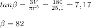 tan \beta = \frac{3V }{ \pi  r^{3} } = \frac{ 180}{25,1} = 7,17 \\  \\  \beta = 82