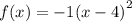 f(x) =  - 1 {(x - 4)}^{2}