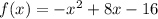 f(x) = -  {x}^{2}  + 8x - 16