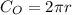 C_O=2\pi r