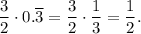 \dfrac{3}{2}\cdot 0.\overline{3}=\dfrac{3}{2}\cdot \dfrac{1}{3}=\dfrac{1}{2}.