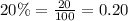 20\%= \frac{20}{100}=0.20