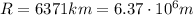 R=6371 km=6.37\cdot 10^6 m