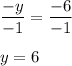 \displaystyle \frac{-y}{-1} = \frac{-6}{-1} \\ \\ y = 6