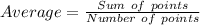 Average =\frac{Sum\ of\ points}{Number\  of\ points}