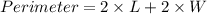 Perimeter=2\times L +2\times W