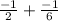 \frac{-1}{2} +\frac{-1}{6}