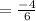 =\frac{-4}{6}