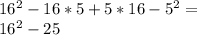 16 ^ 2-16 * 5 + 5 * 16-5 ^ 2 =\\16 ^ 2-25